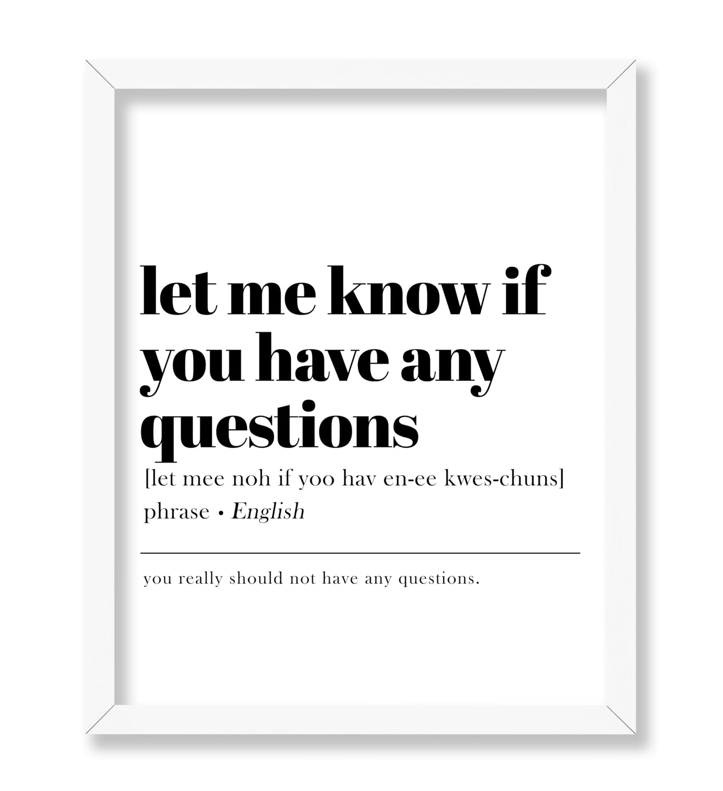 Let Me Know If You Have Any Questions