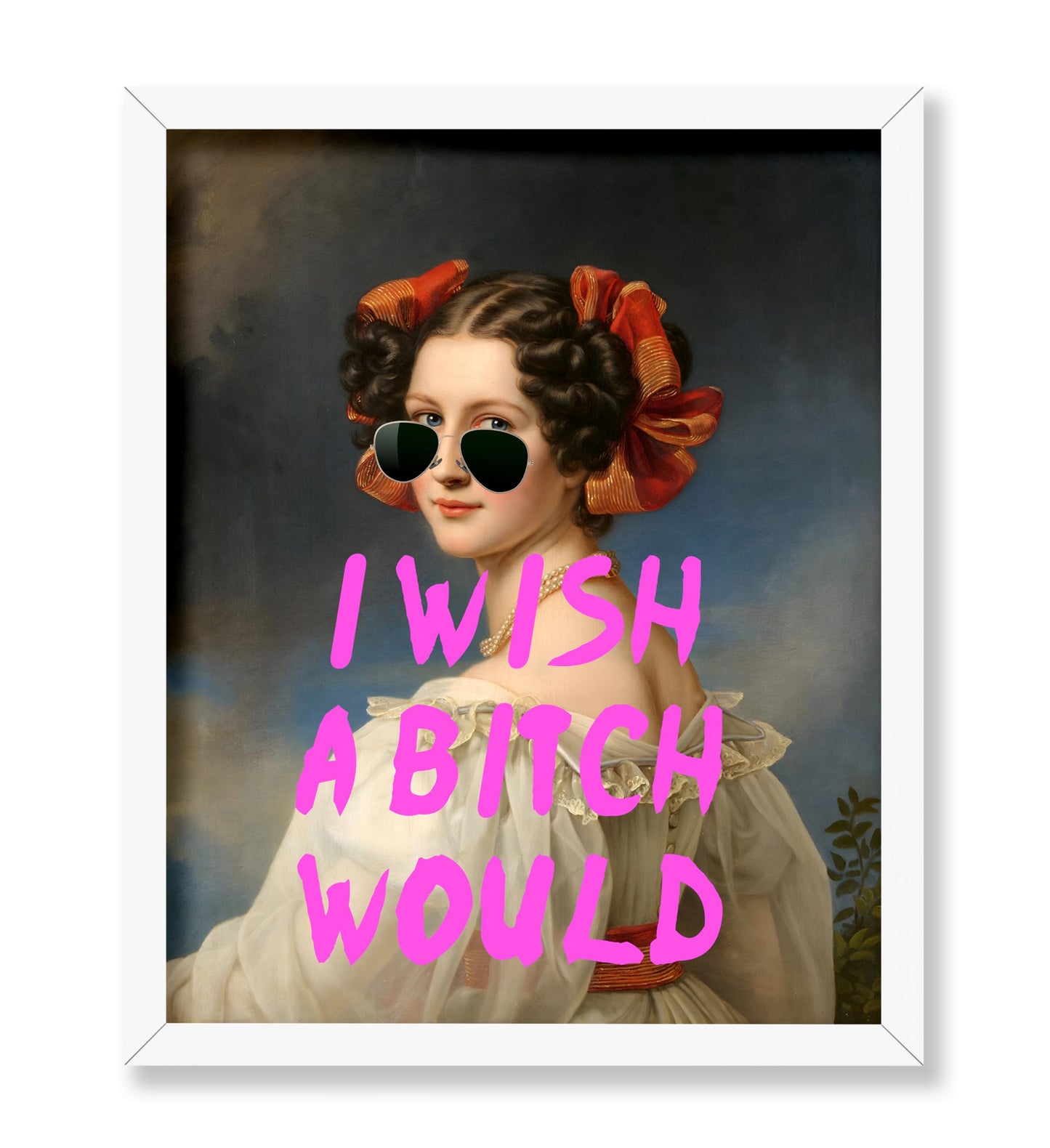 I Wish A Bitch Would