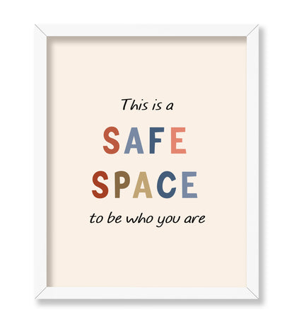 This Is A Safe Space To Be Who You Are
