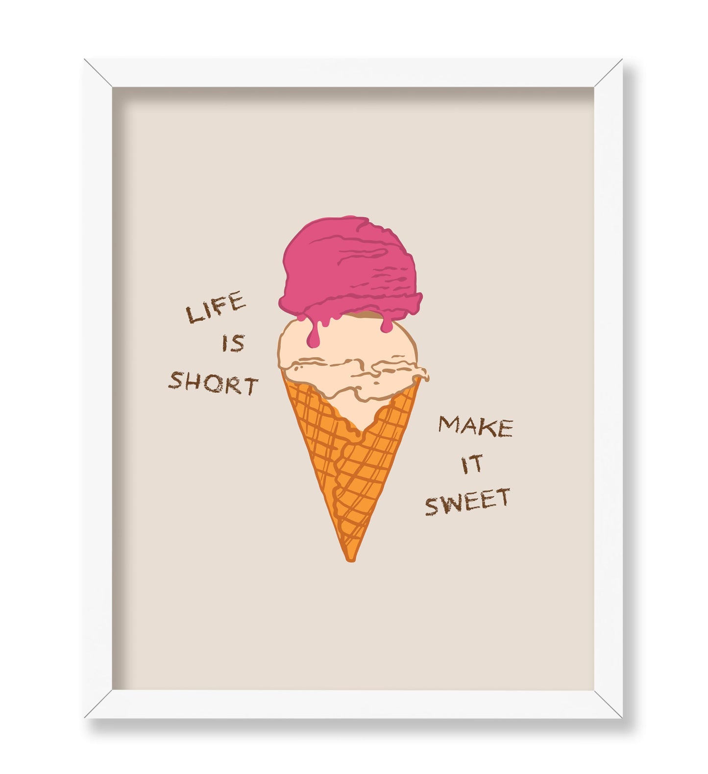 Life Is Short Make It Sweet