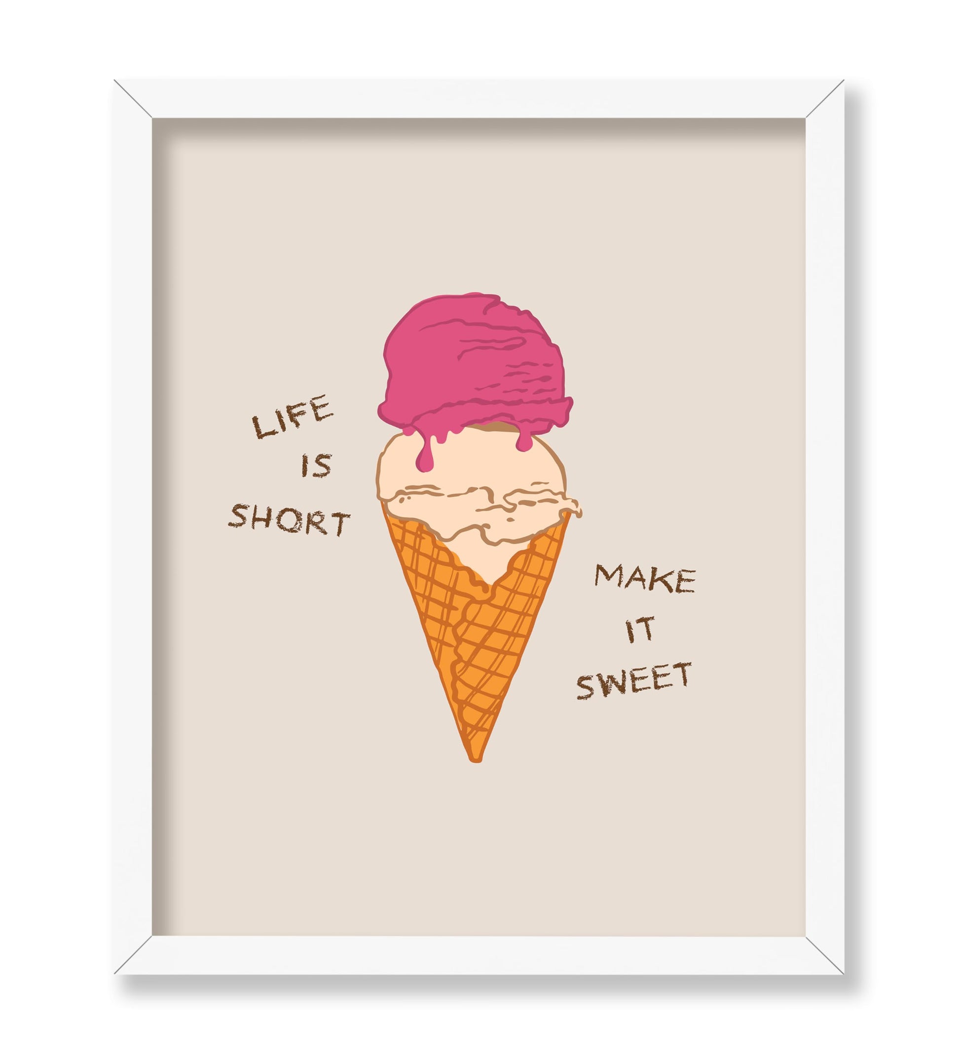 Life Is Short Make It Sweet