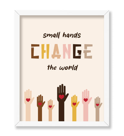Small Hands Change The World