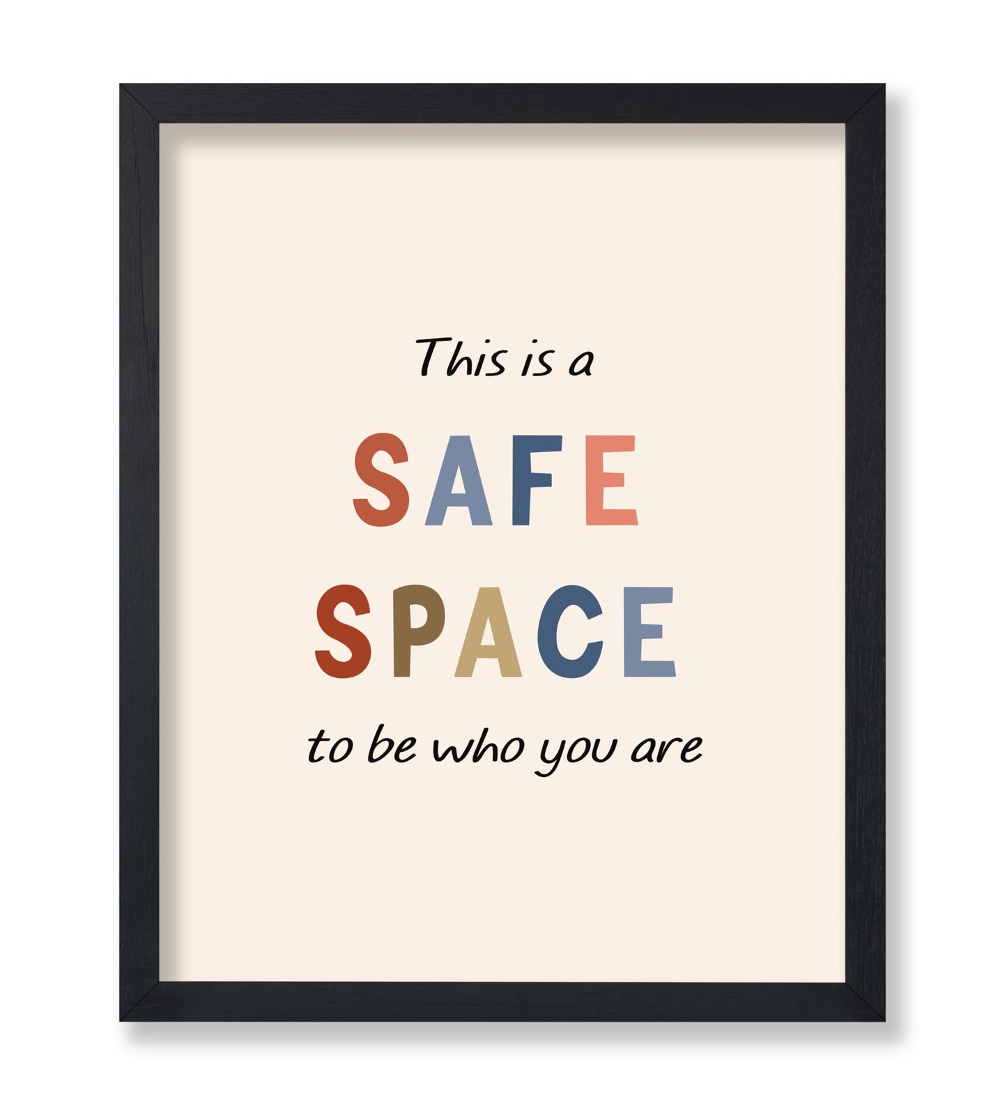 This Is A Safe Space To Be Who You Are
