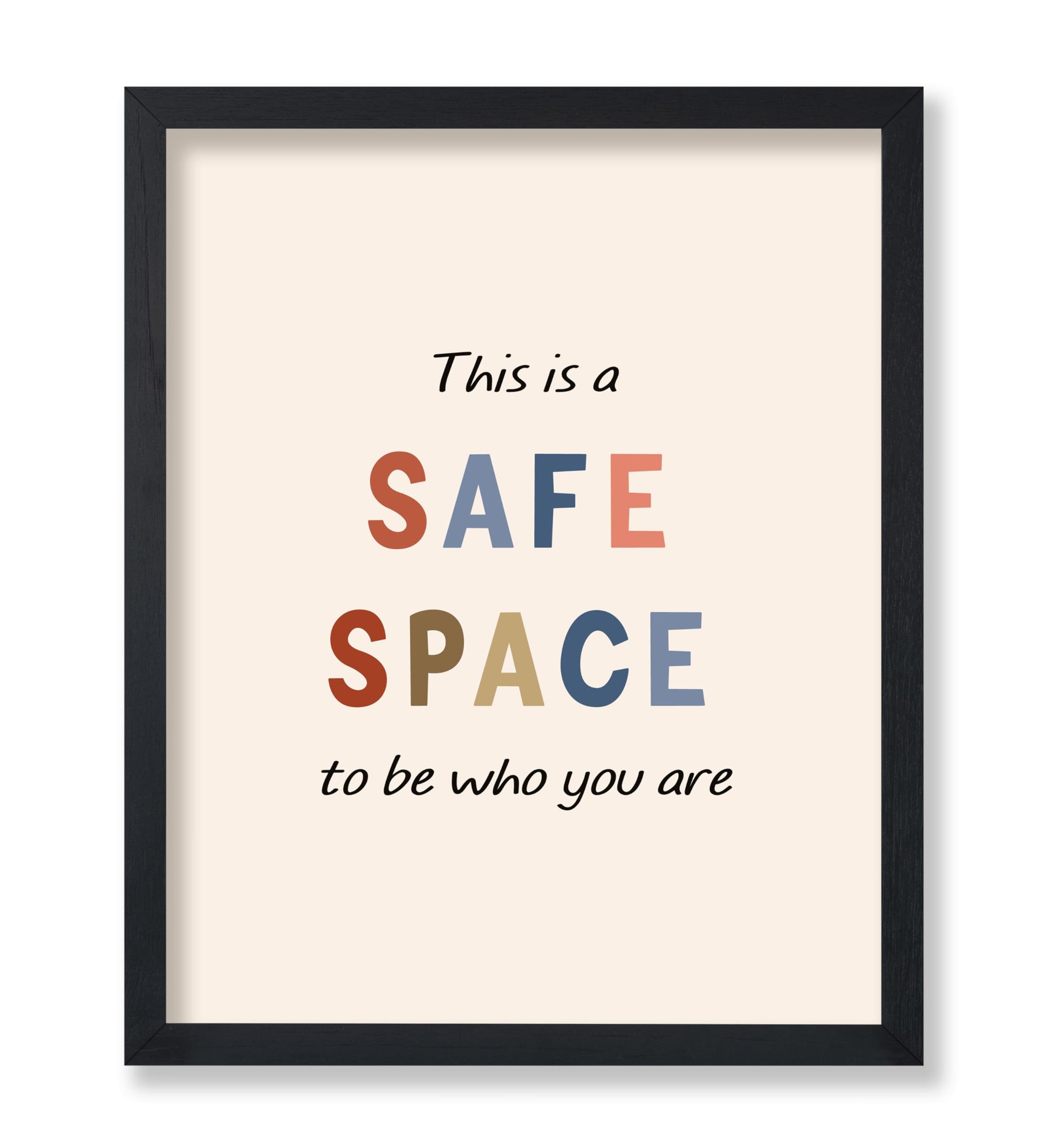 This Is A Safe Space To Be Who You Are