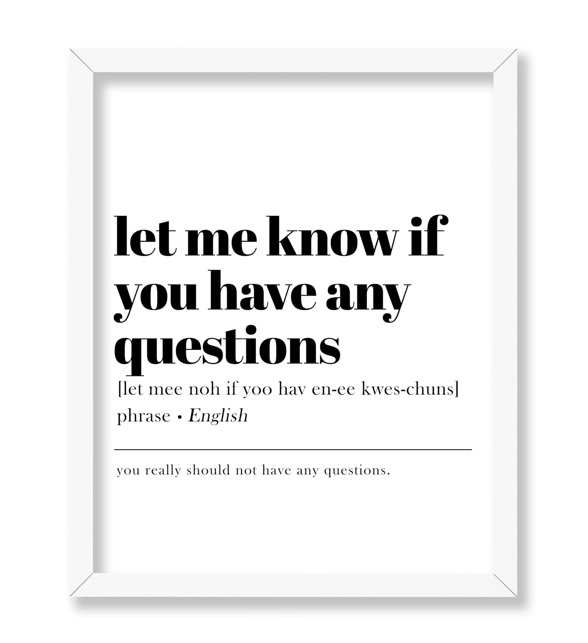 Let Me Know If You Have Any Questions