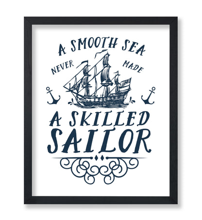 A Smooth Sea Never Made A Skilled Sailor