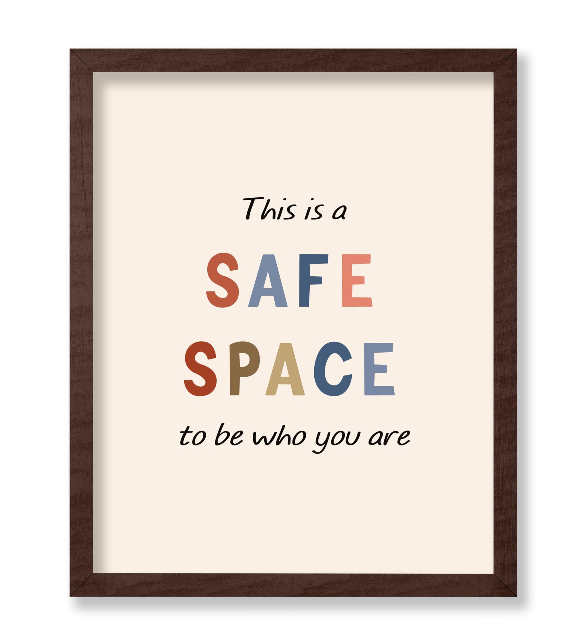 This Is A Safe Space To Be Who You Are