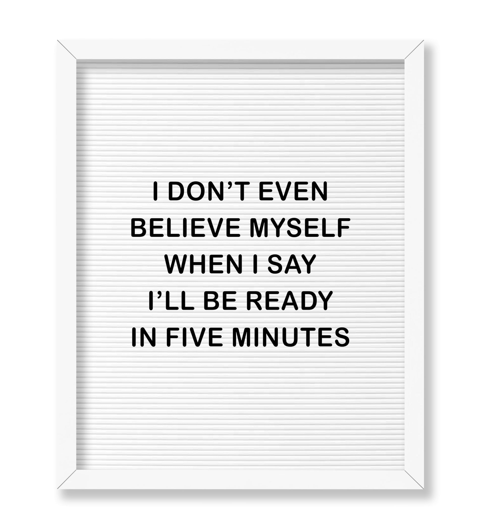 I'll Be Ready In Five Minutes
