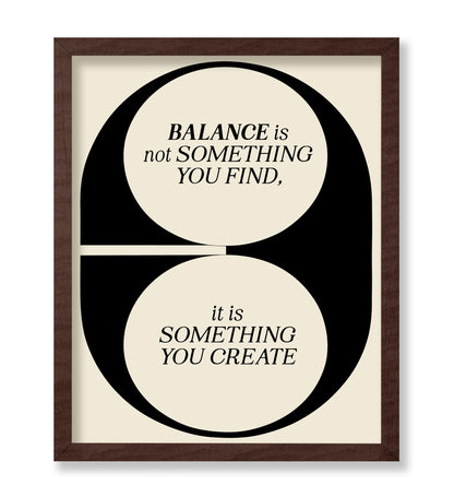 Balance Is Not Something You Find