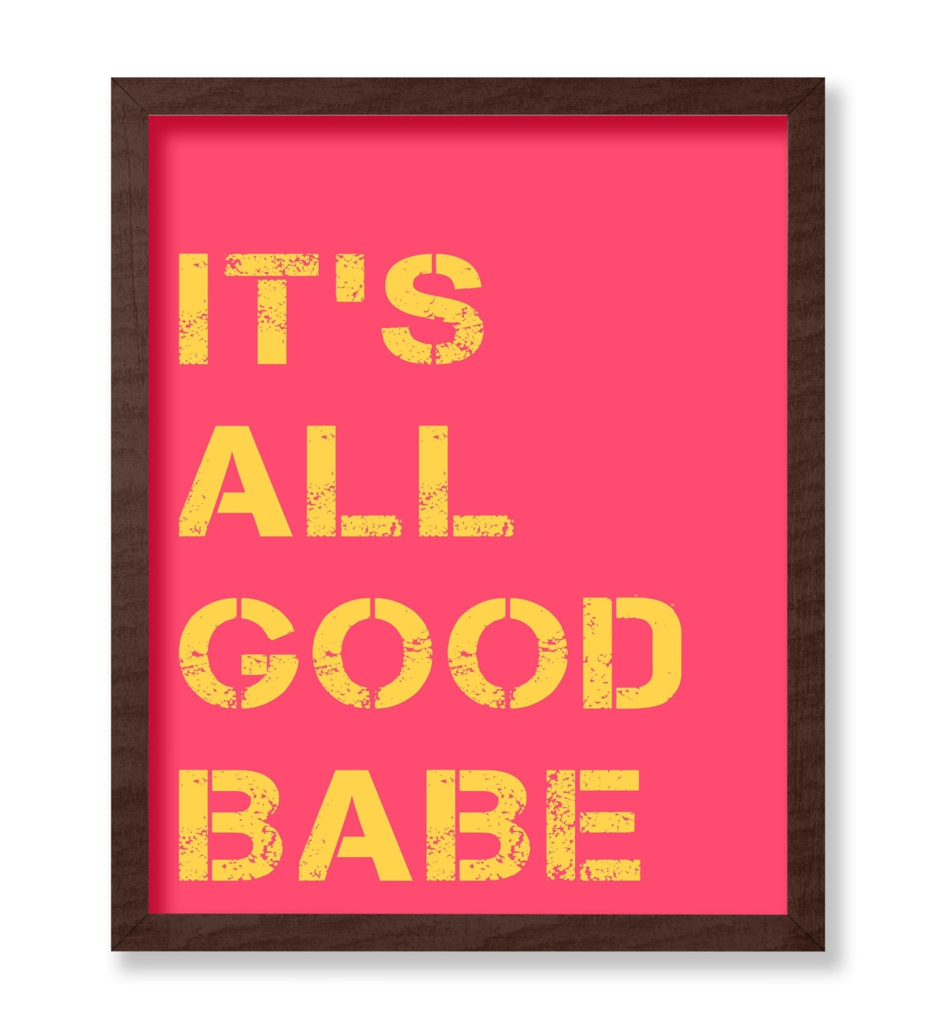 It's All Good Babe