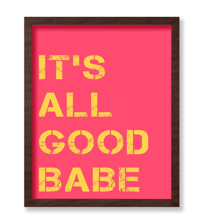 It's All Good Babe