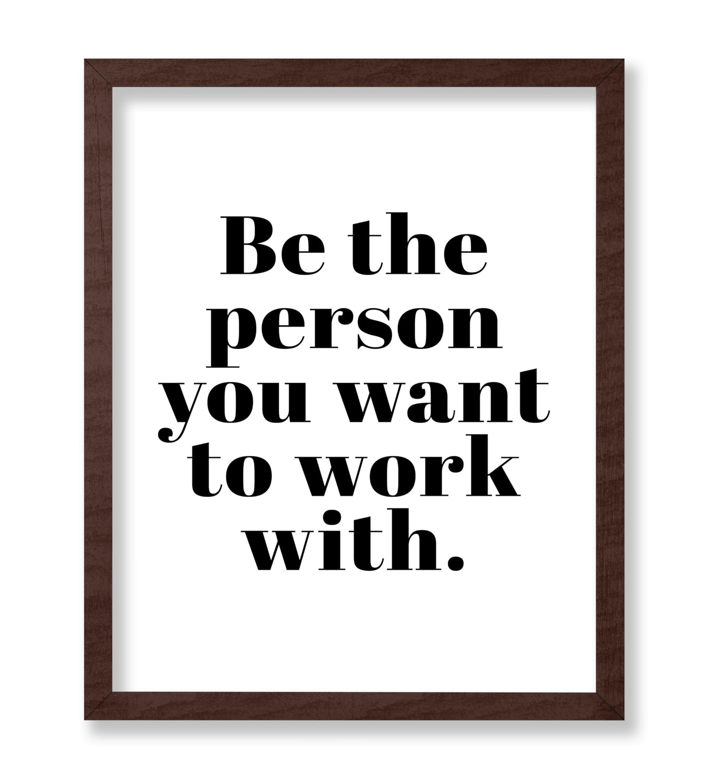 Be The Person You Want To Work With