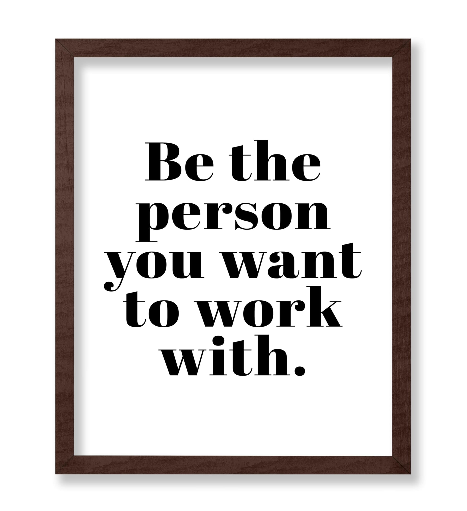 Be The Person You Want To Work With