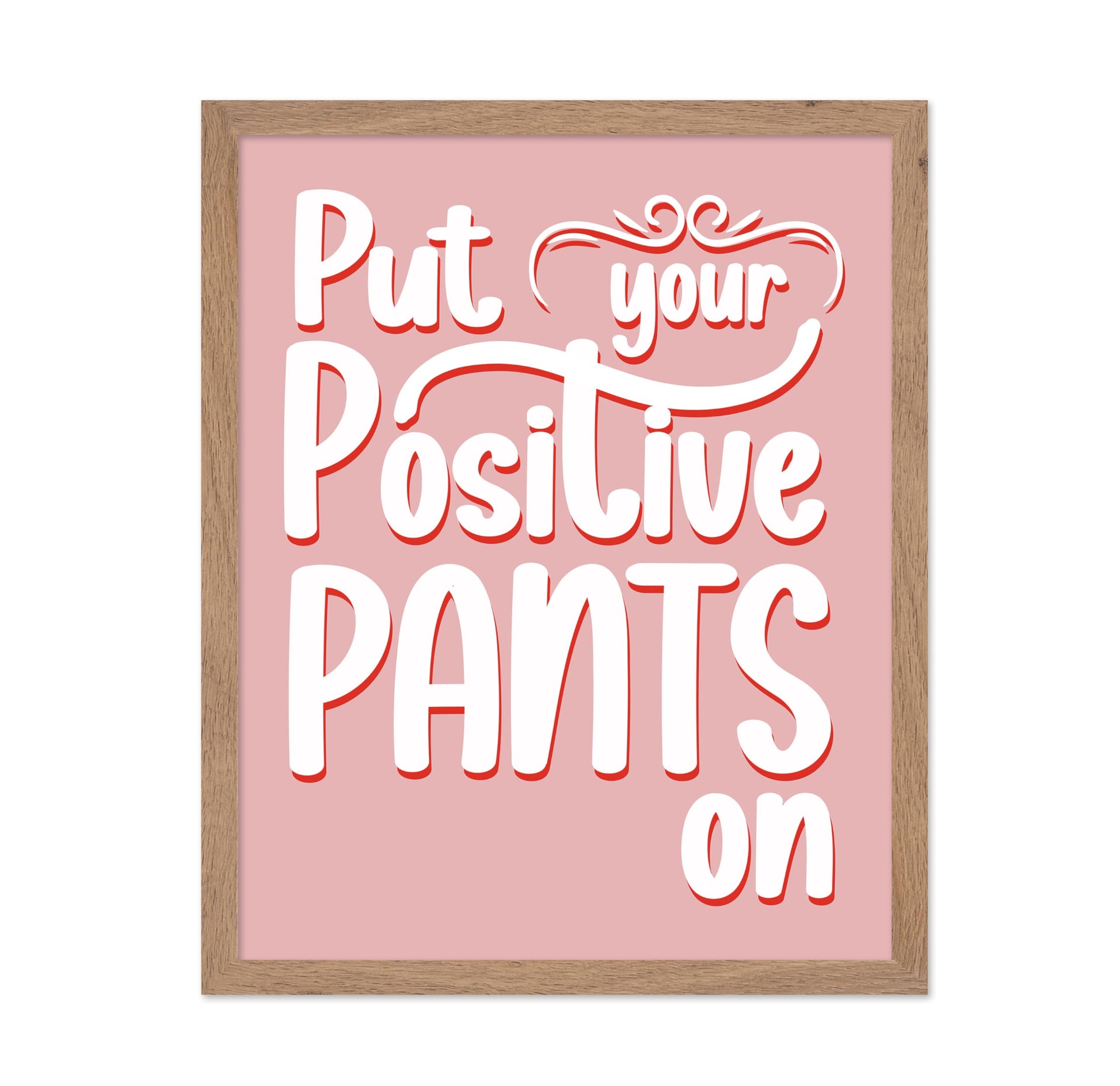 Put Your Positive Pants On