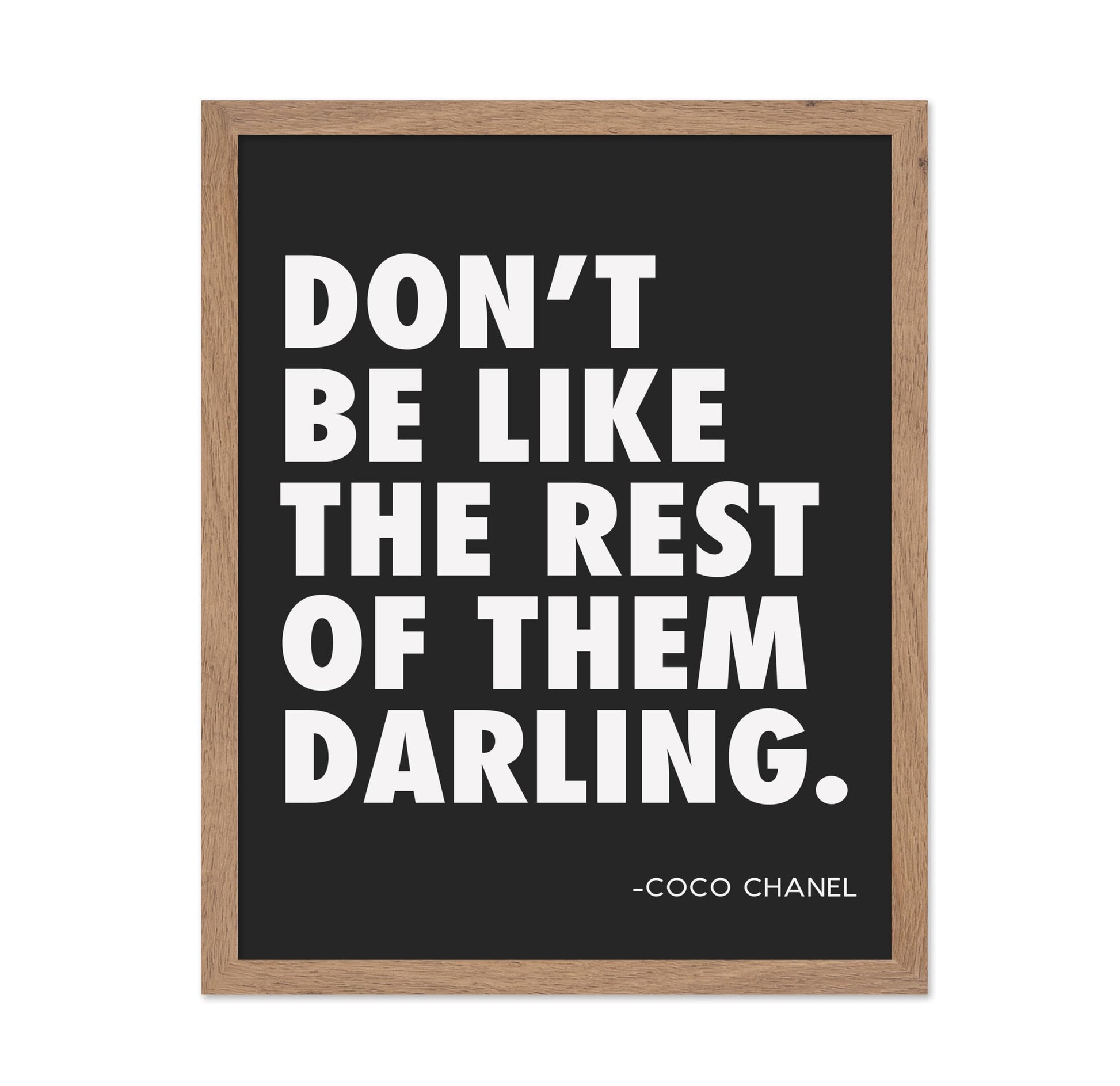 Coco Chanel - Don't Be Like The Rest of Them Darling