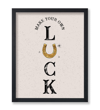 Make Your Own Luck