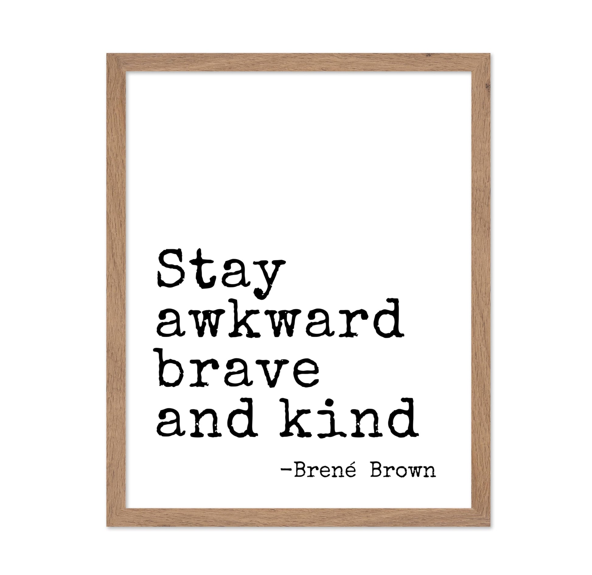 Stay Awkward Brave and Kind