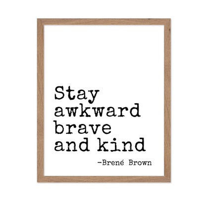 Stay Awkward Brave and Kind
