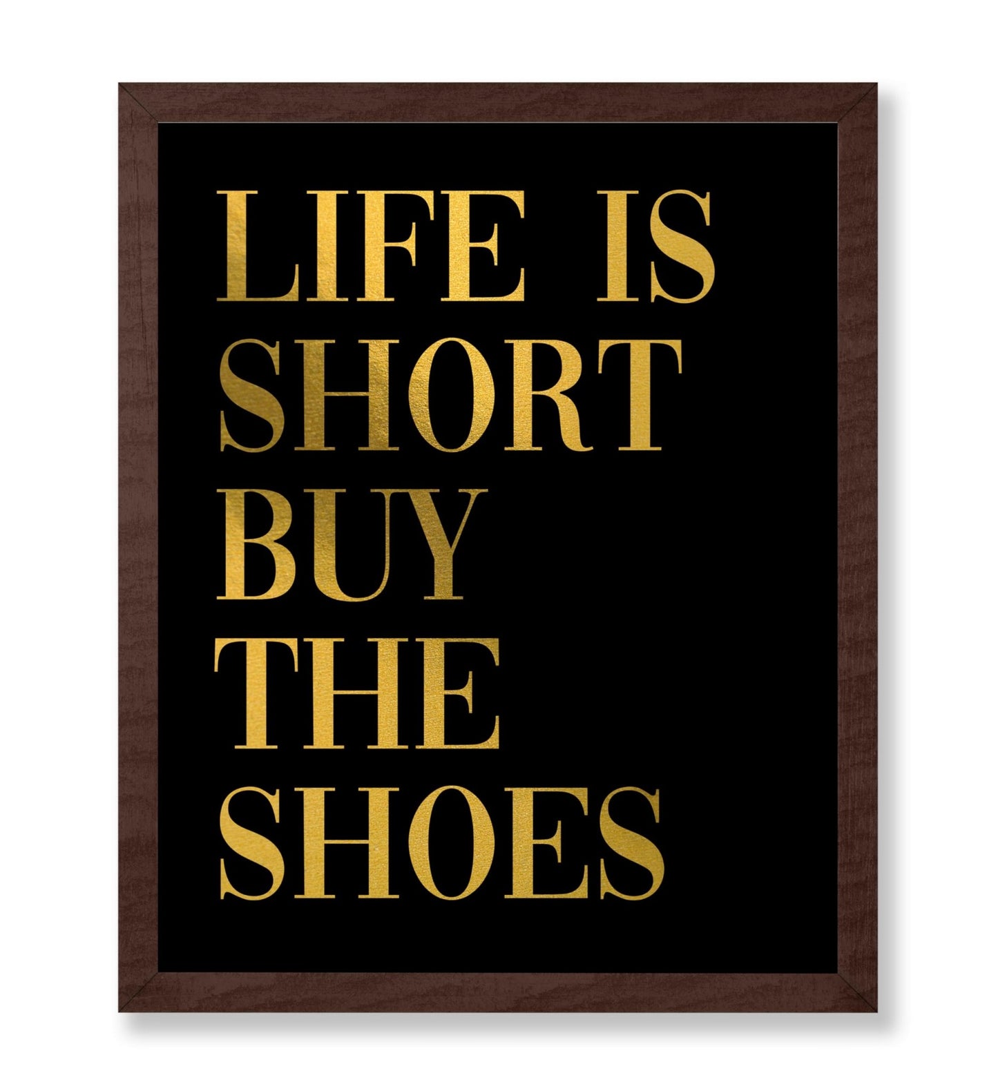 Life Is Short Buy The Shoes No2