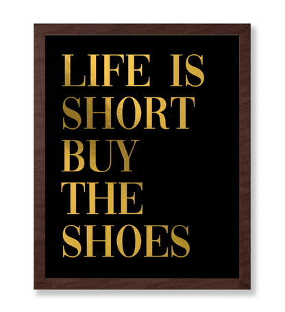 Life Is Short Buy The Shoes No2