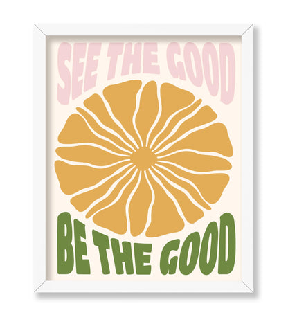 See The Good, Be The Good