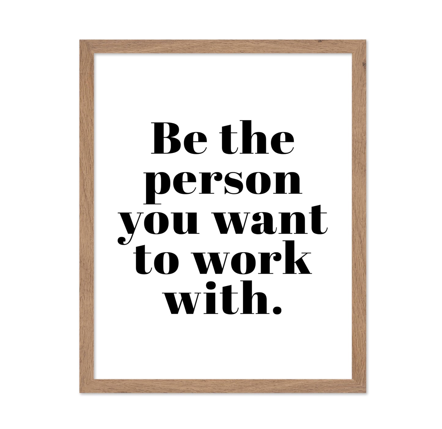 Be The Person You Want To Work With