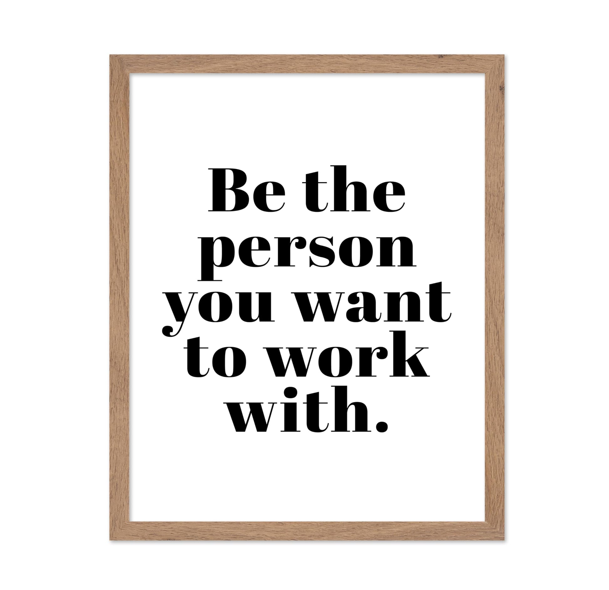 Be The Person You Want To Work With