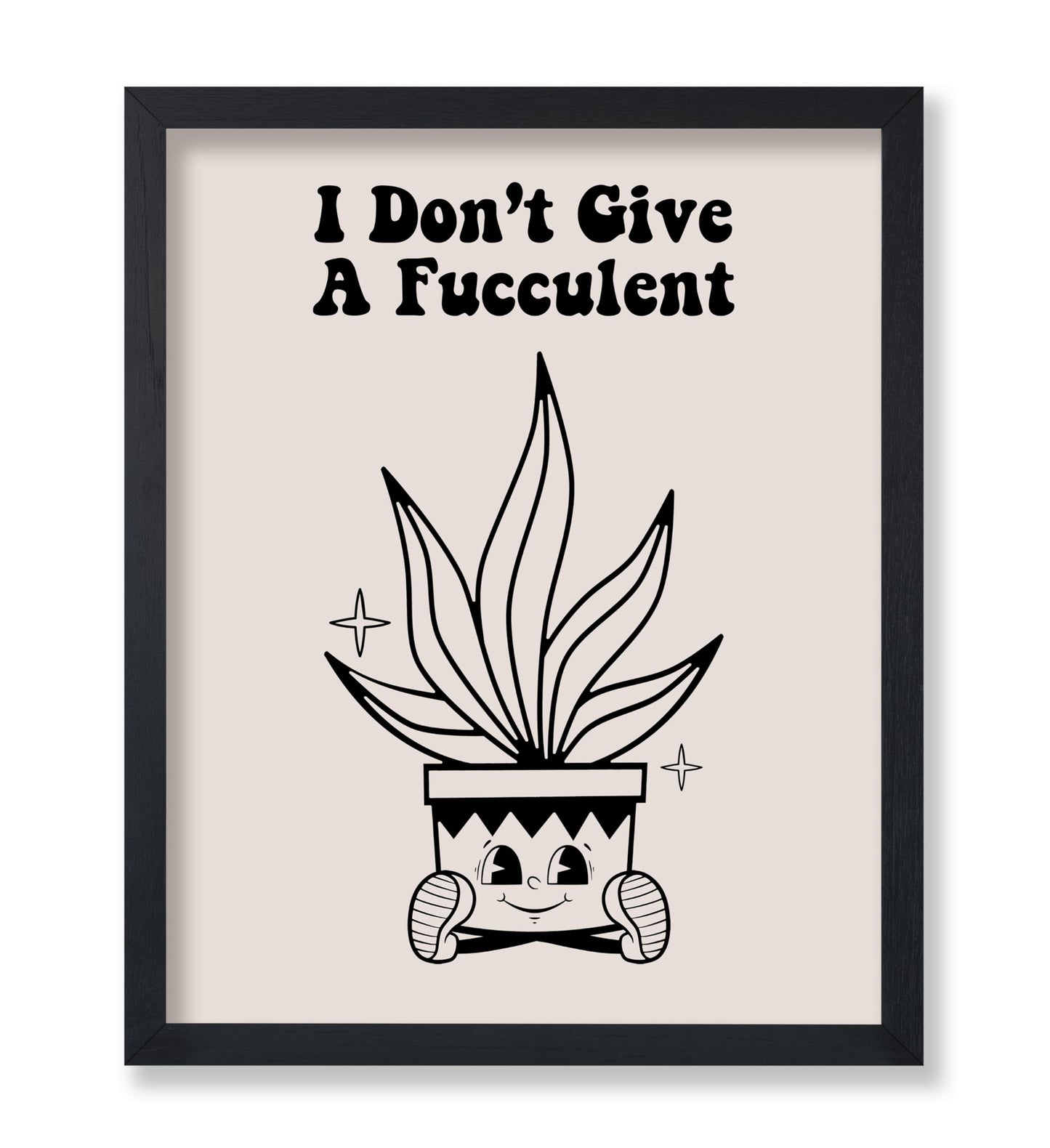 I Don't Give A Fucculent No1
