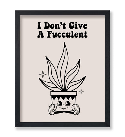 I Don't Give A Fucculent No1