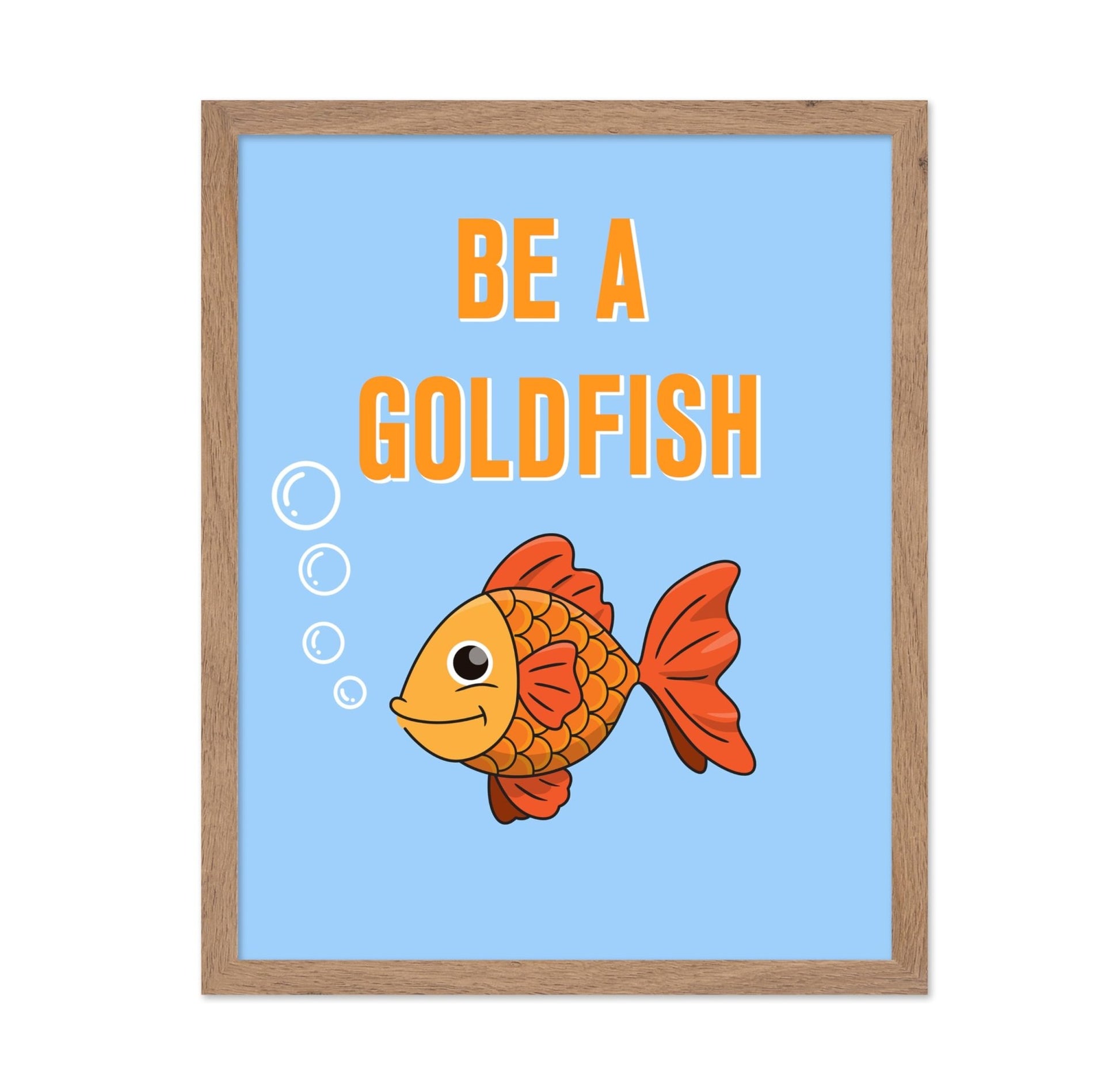 Be A Goldfish