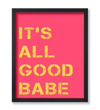 It's All Good Babe