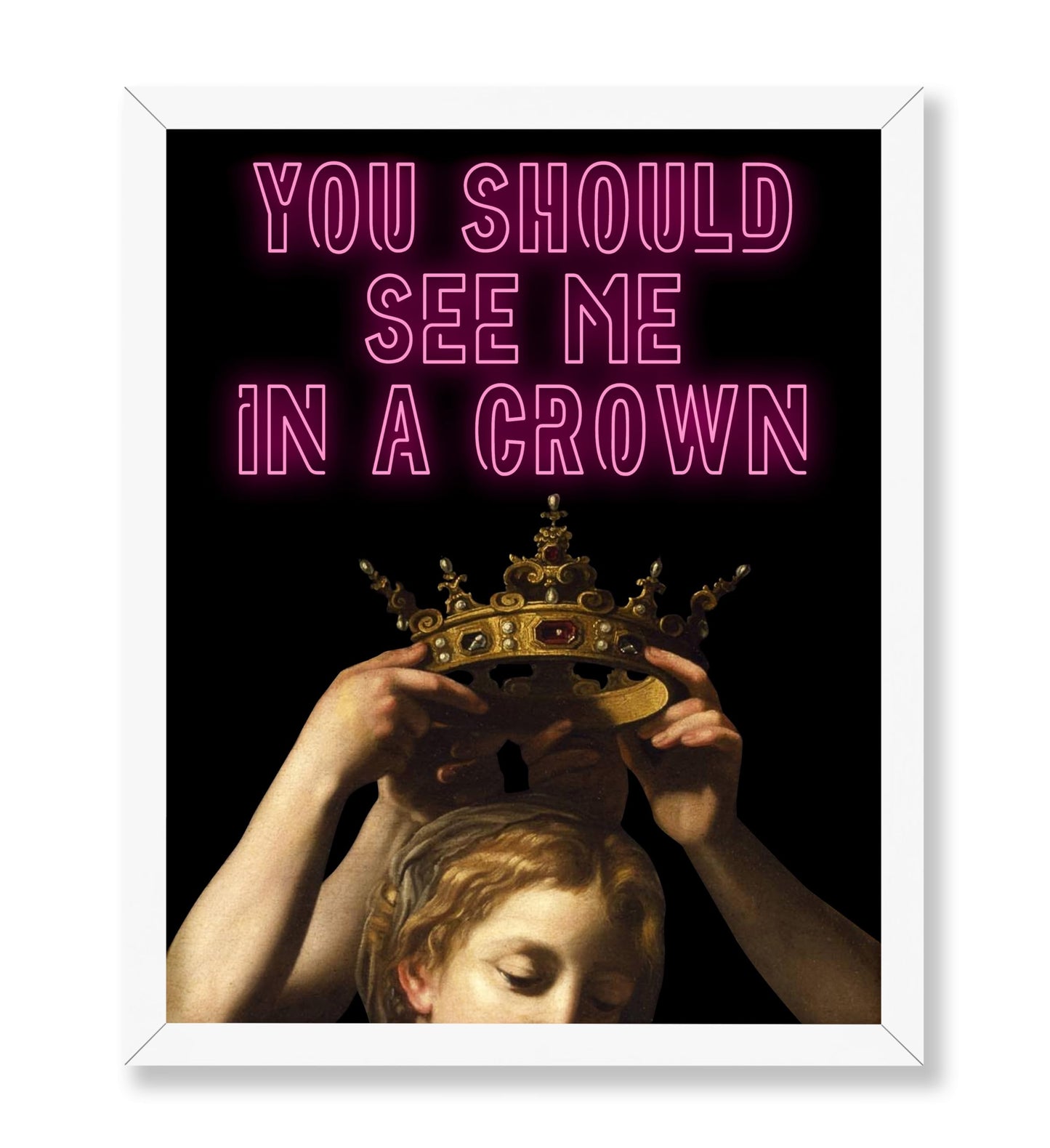 You Should See Me In A Crown