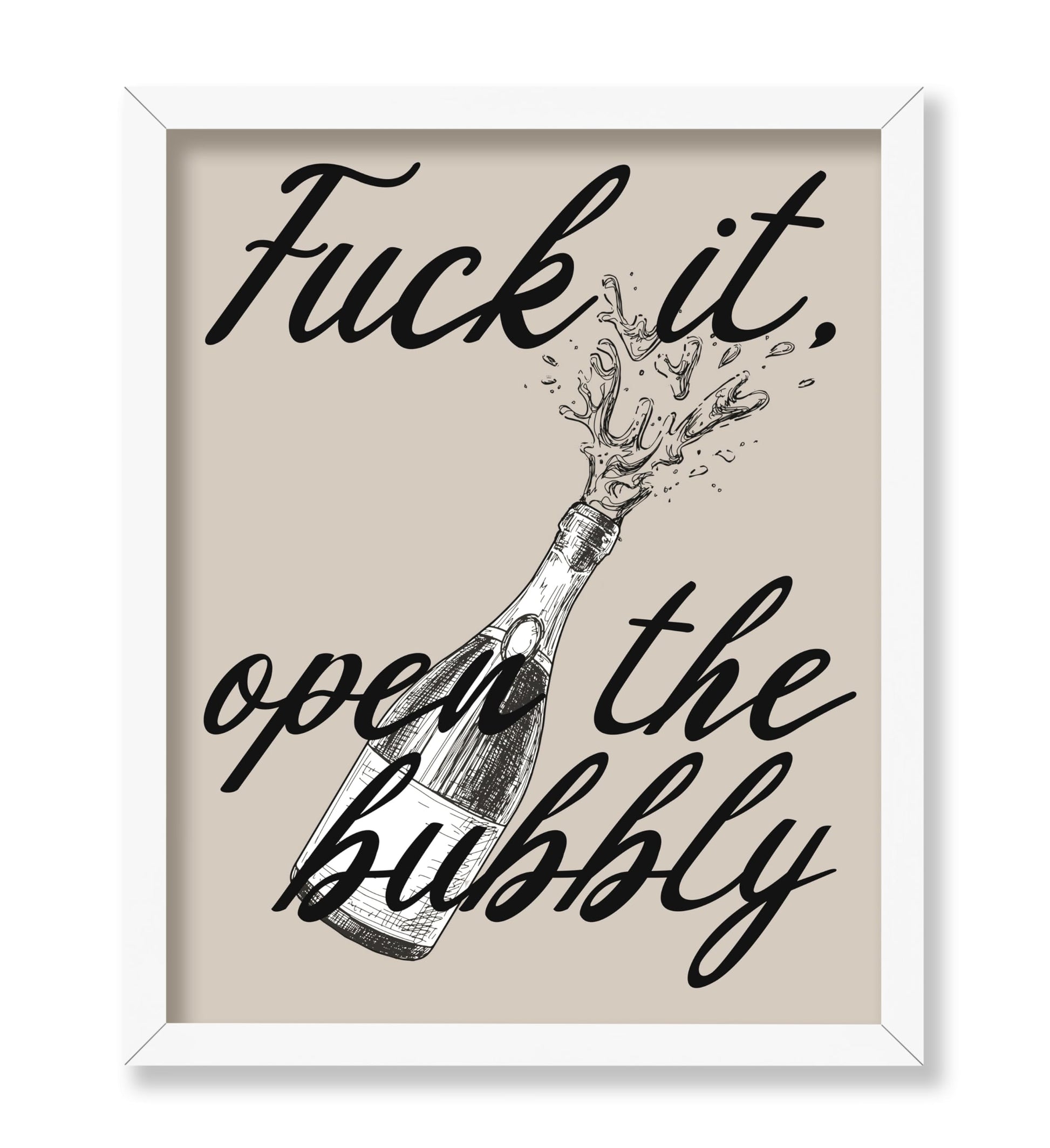 Fuck It Open The Bubbly
