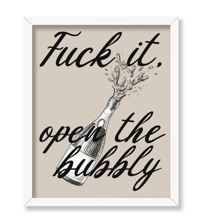 Fuck It Open The Bubbly