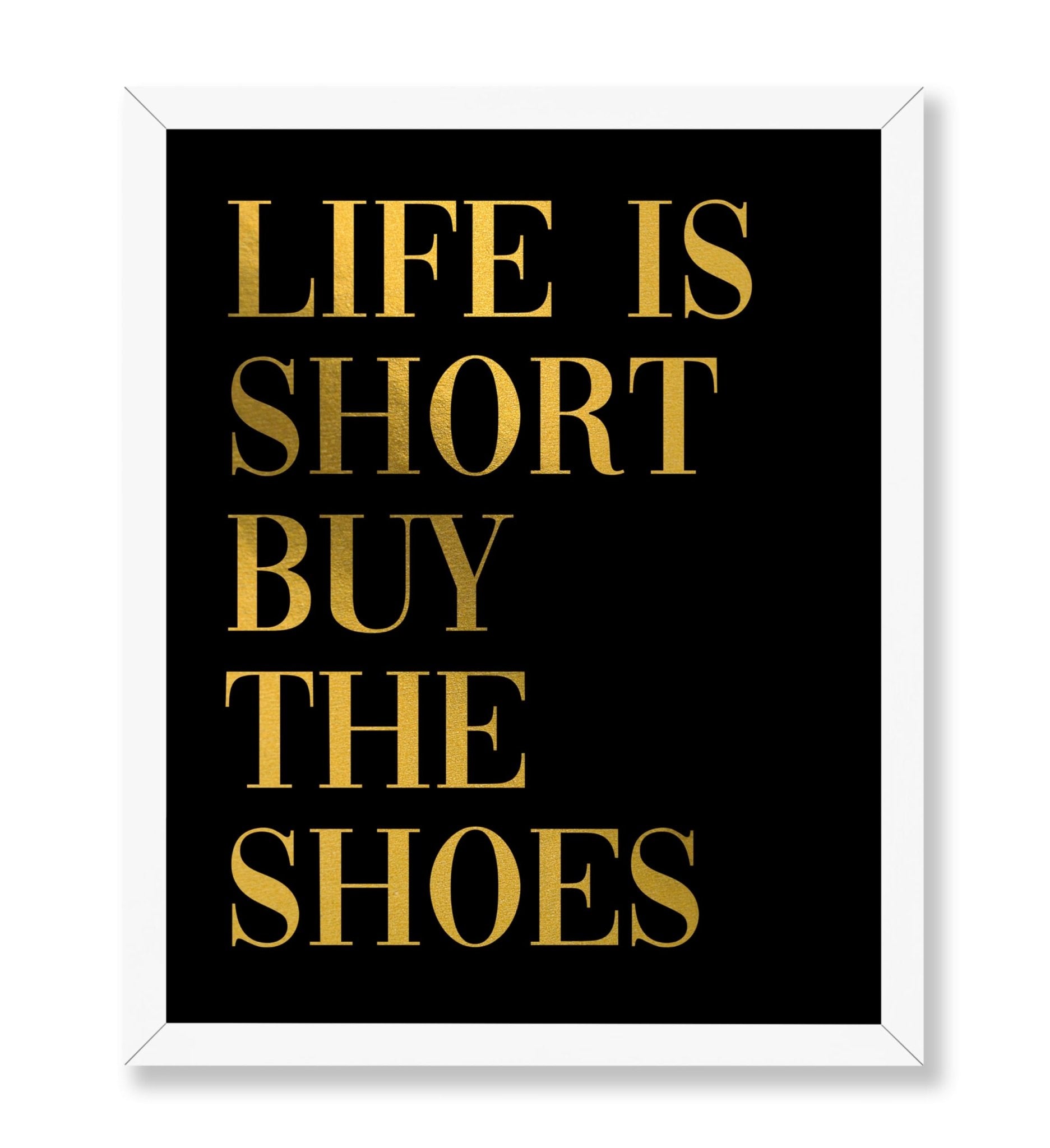 Life Is Short Buy The Shoes No2