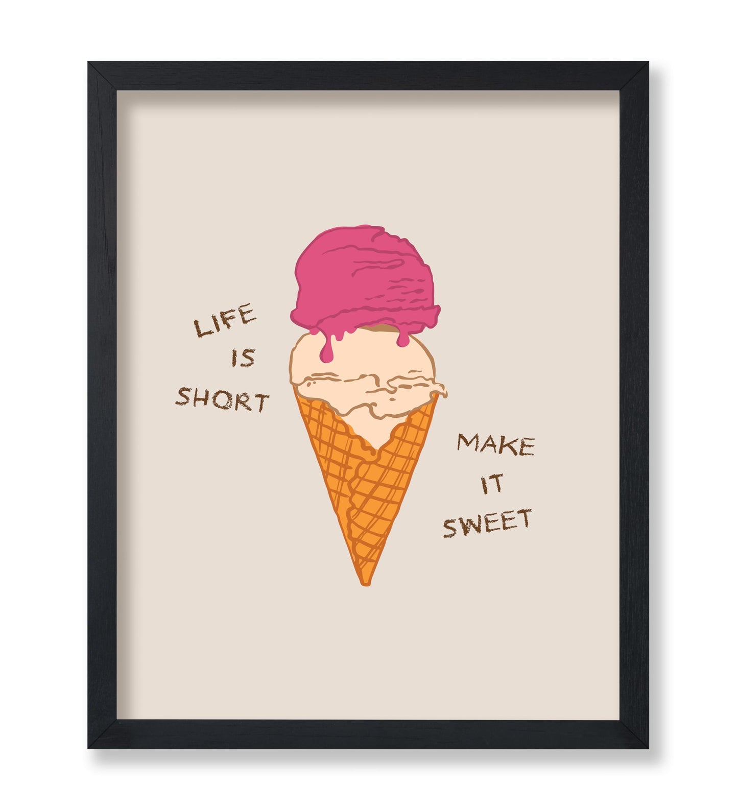 Life Is Short Make It Sweet