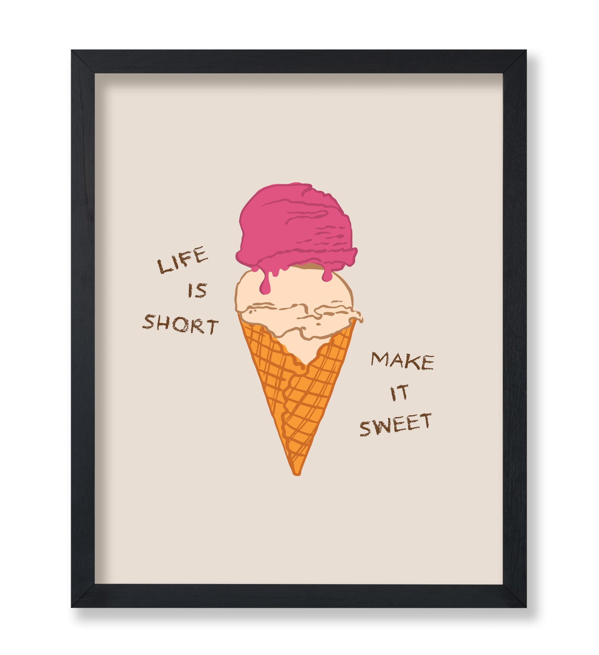 Life Is Short Make It Sweet