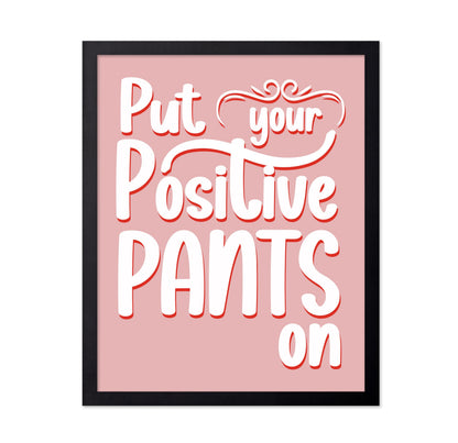 Put Your Positive Pants On