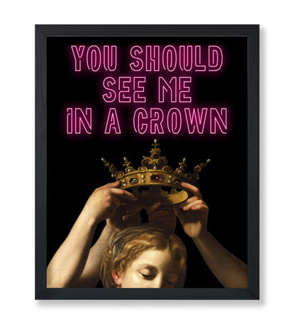 You Should See Me In A Crown