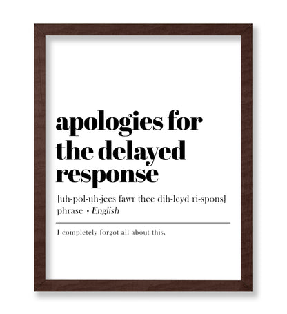 Apologies For The Delayed Response