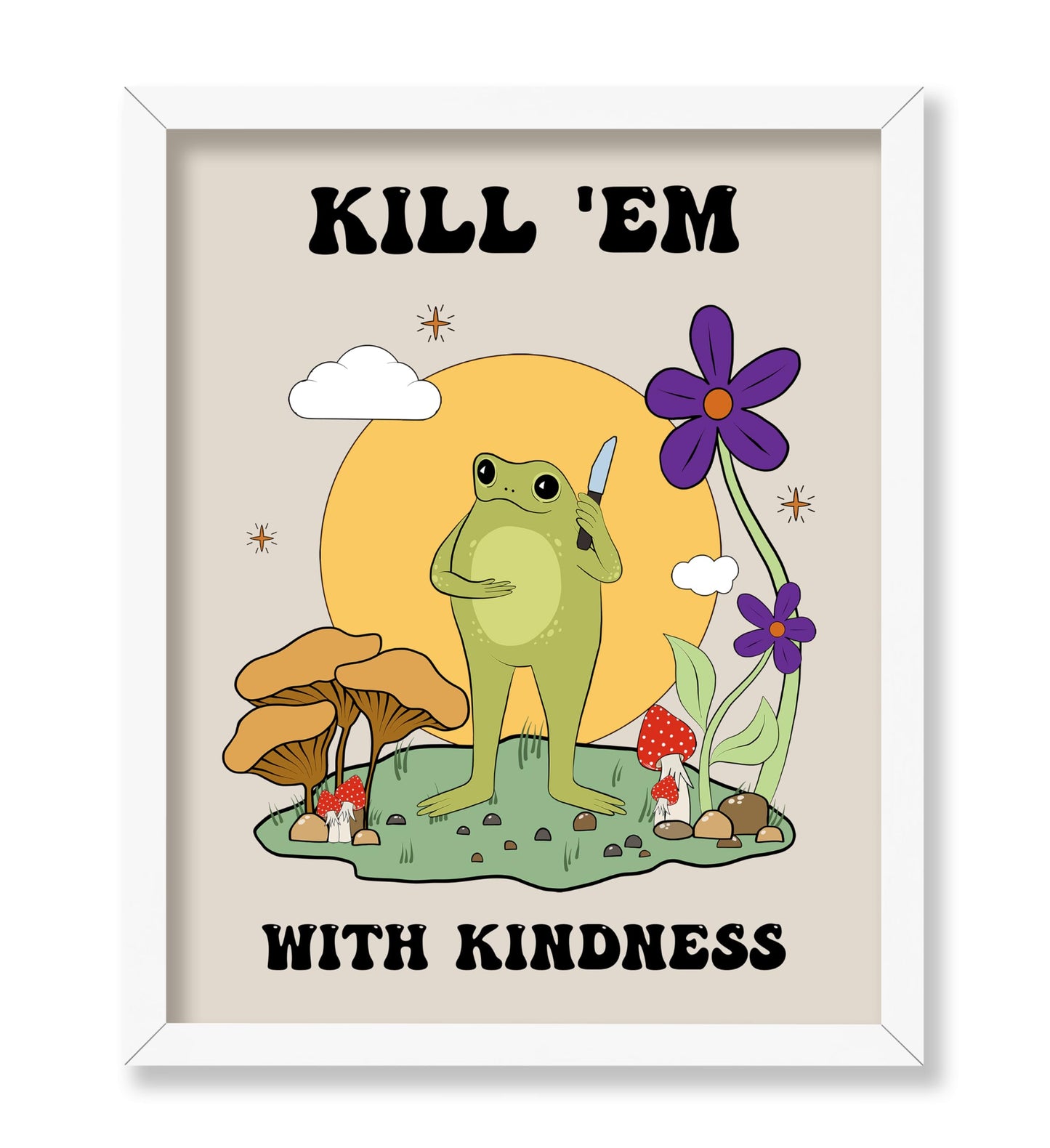Kill Them With Kindness No2
