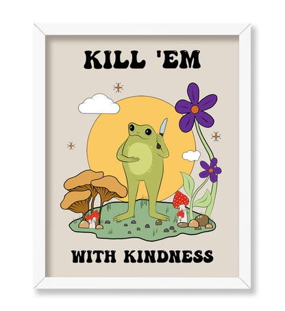 Kill Them With Kindness No2