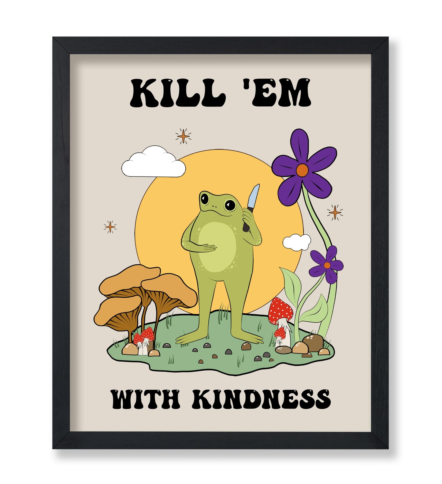 Kill Them With Kindness No2