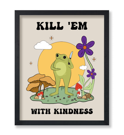 Kill Them With Kindness No2