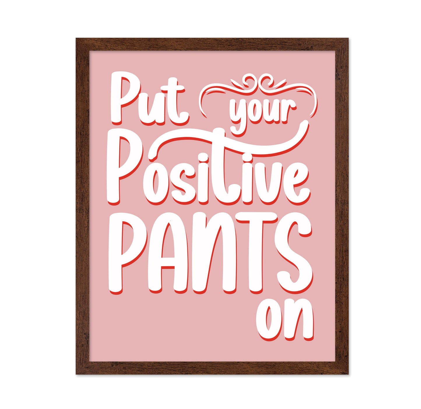 Put Your Positive Pants On