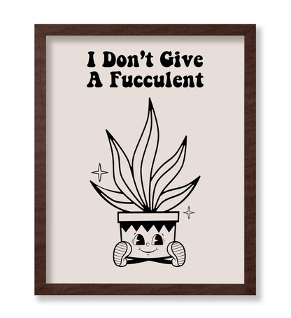 I Don't Give A Fucculent No1