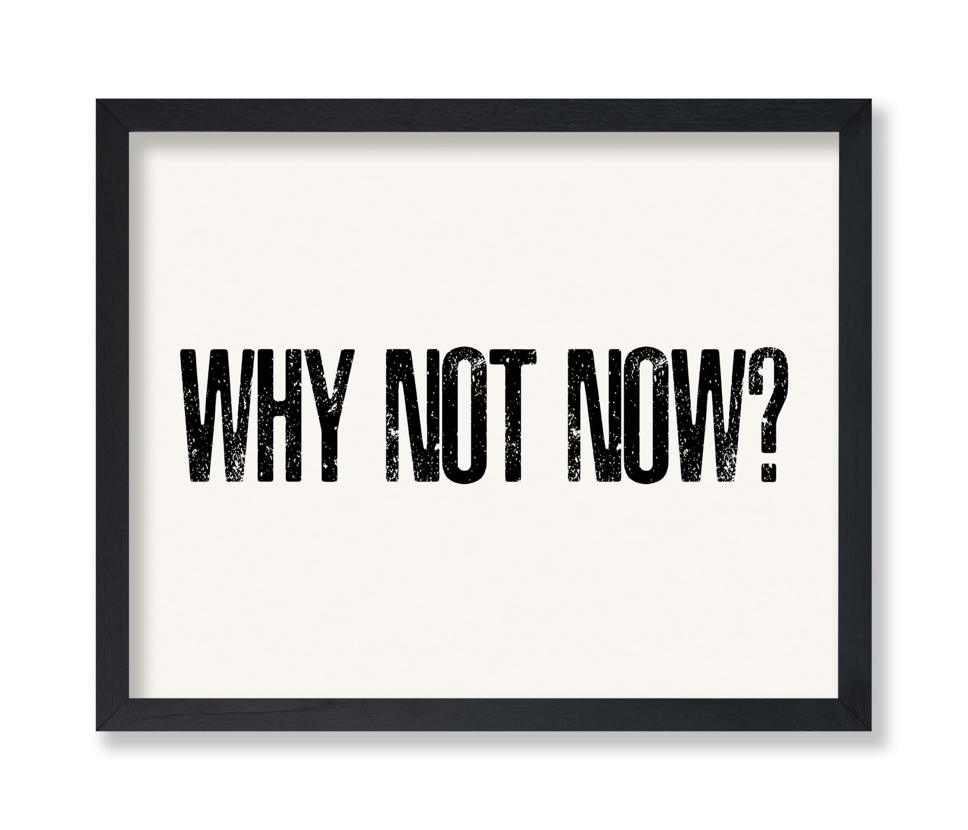 Why Not Now
