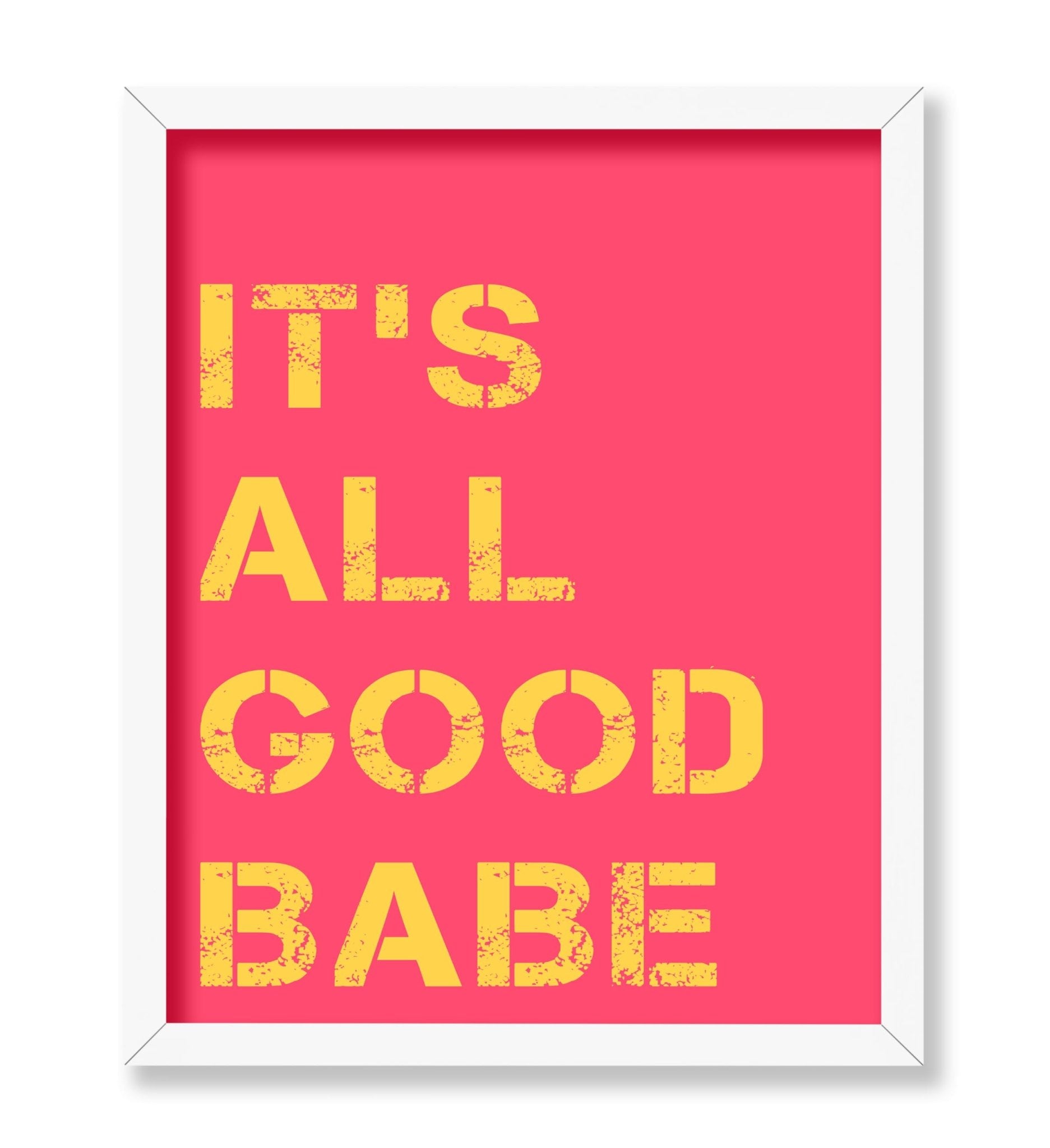 It's All Good Babe