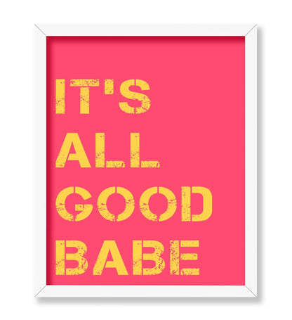 It's All Good Babe