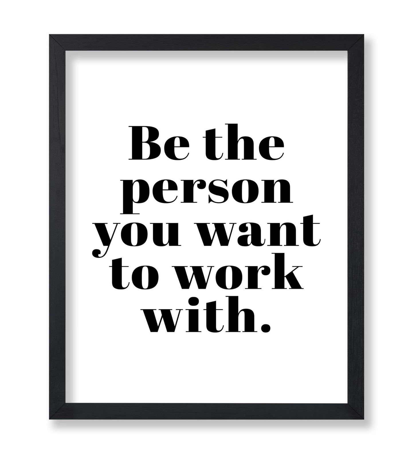 Be The Person You Want To Work With